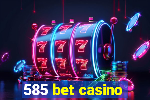 585 bet casino